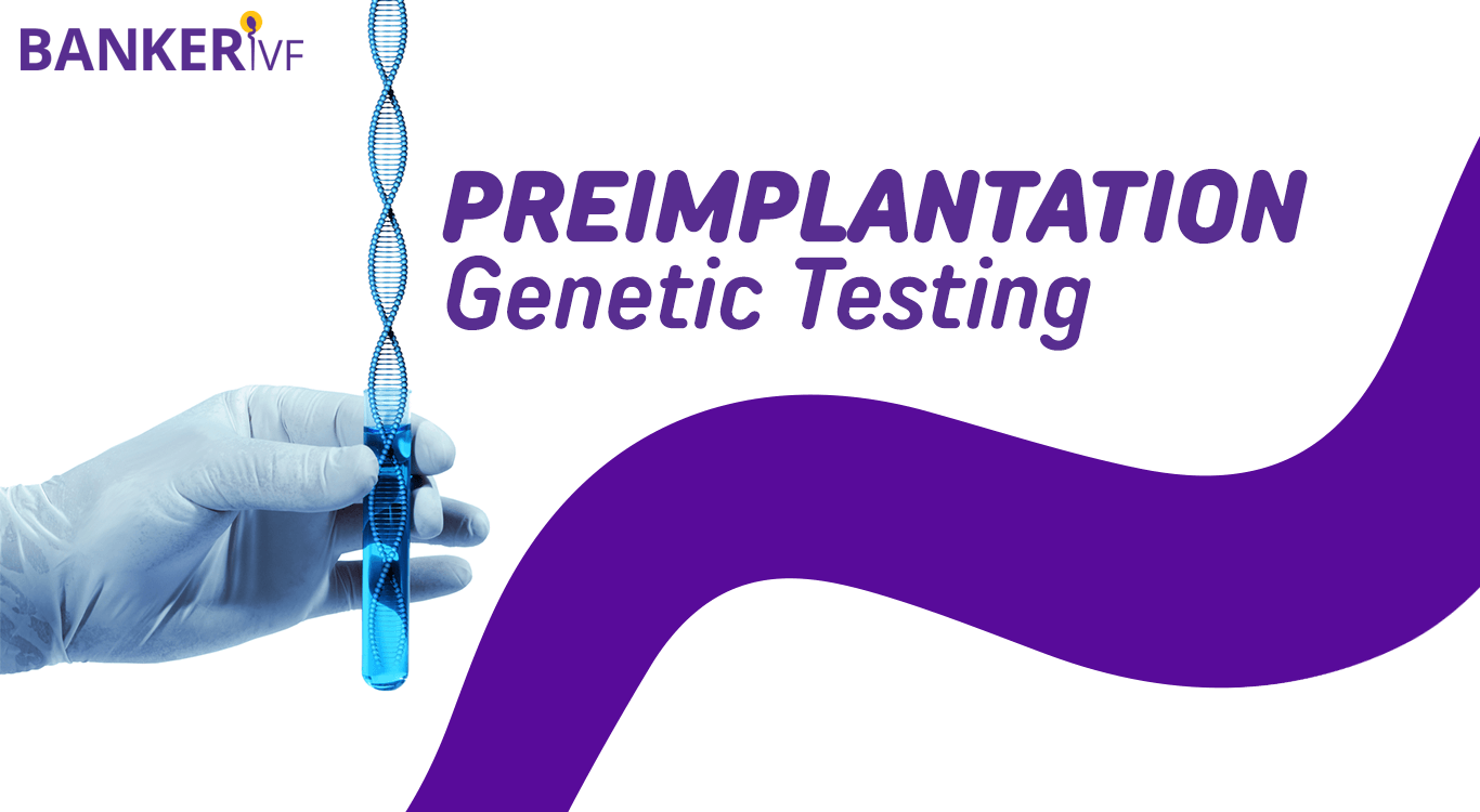 Preimplantation-Genetic-Testing-Benefits-and-Risks-Banker-IVF