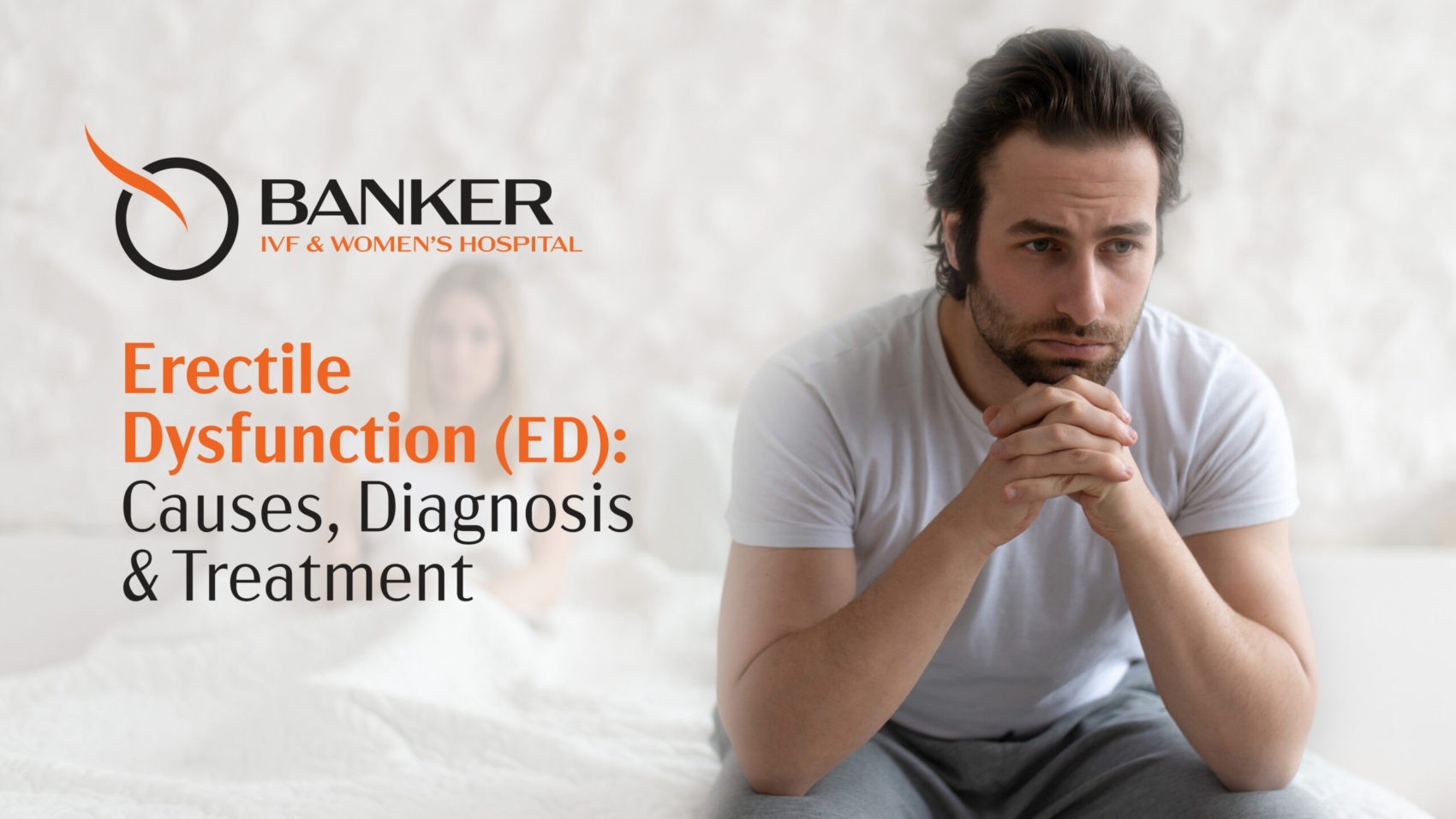 Erectile Dysfunction (ED) Causes, Diagnosis & Treatment