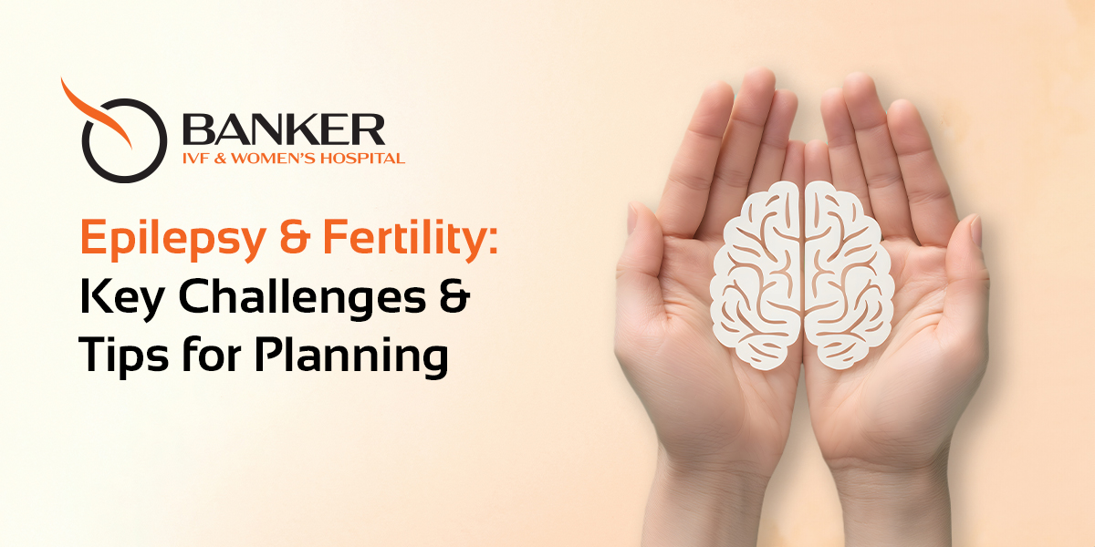Epilepsy and Fertility