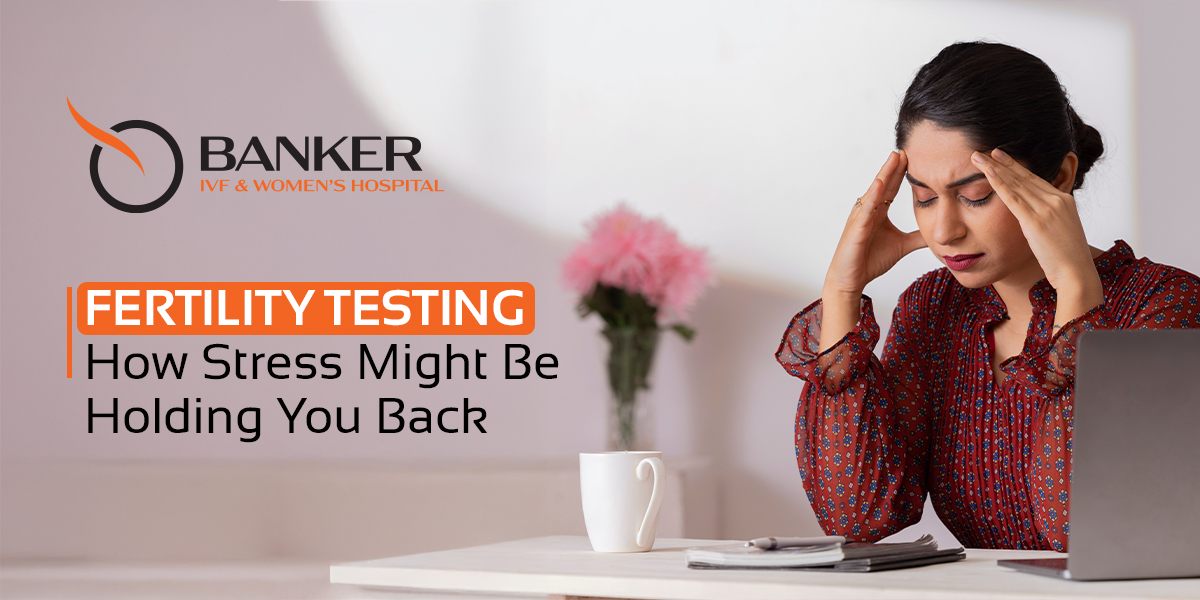 Fertility Testing & Stress