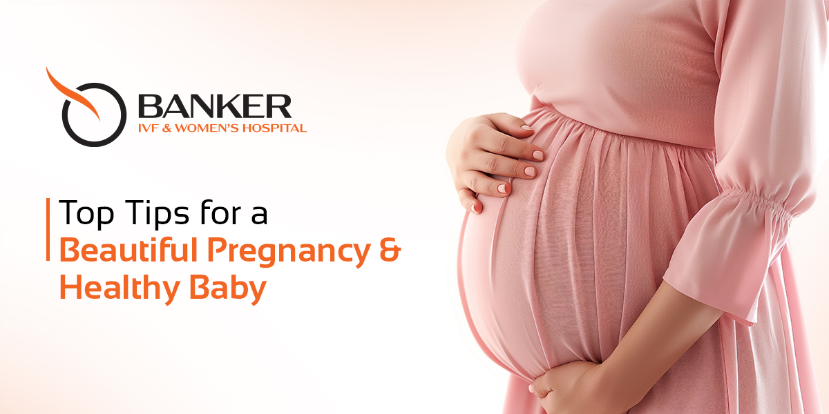 Tips for a Beautiful Pregnancy & a Healthy Baby