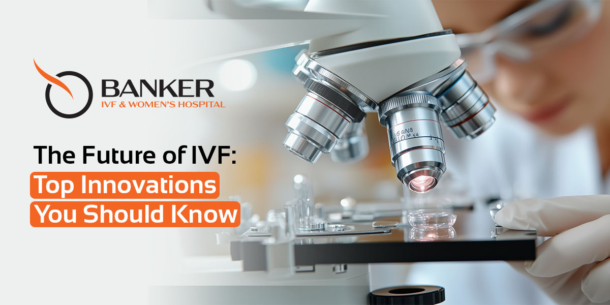 Innovations in IVF Technology
