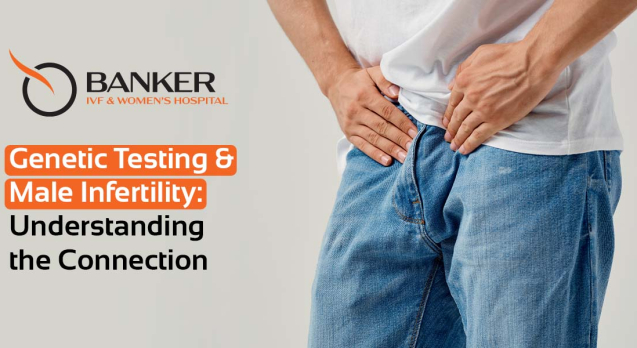 Genetic Testing & Male Infertility