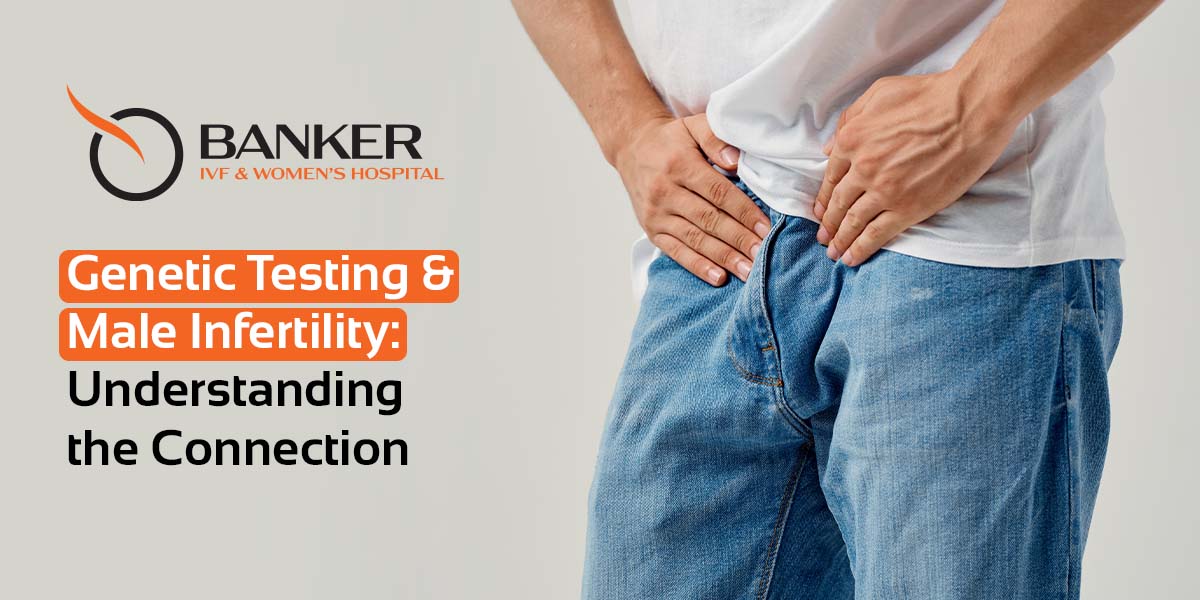Genetic Testing & Male Infertility