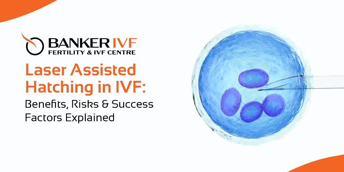 Laser Assisted Hatching in IVF